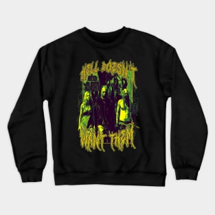 Hell Doesn't Want Them Crewneck Sweatshirt